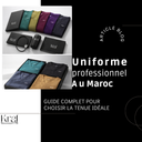 Uniforme professionnel au Maroc : guide complet pour choisir la tenue idéale